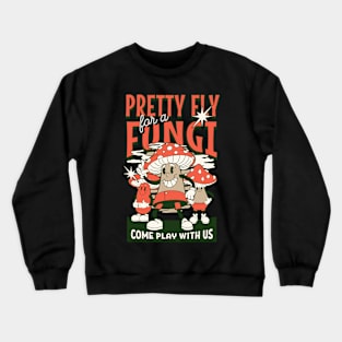 Pretty fly for a fungi Crewneck Sweatshirt